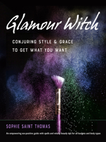 Glamour Witch: Conjuring Style and Grace to Get What You Want 1578637759 Book Cover