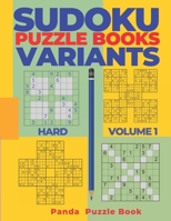 Sudoku Variants Puzzle Books Hard - Volume 1: Sudoku Variations Puzzle Books - Brain Games For Adults 1687899568 Book Cover