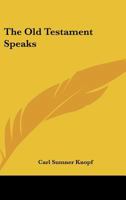 The Old Testament Speaks 0548451842 Book Cover