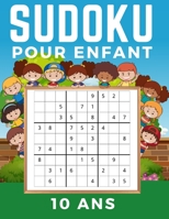 Sudoku Enfant 10 Ans: Livre de grilles de Sudoku Facile, Medium, Difficile et leurs solutions. Entraîne la Mémoire et la Logique. Des Heures De Jeux B089267YXG Book Cover