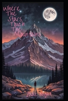 Where The Stars Touch The Mountains B0GVB2VJSN Book Cover