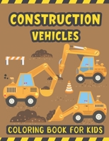 Construction Vehicles Coloring Book For Kids: A Fun Coloring Activity Book for Kids Filled with Big Trucks Cranes Diggers and Dumpers - Bulldozers ... 2-4 – The Ultimate Construction Coloring Book B08RNYNLD3 Book Cover