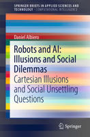 Robots and AI: Illusions and Social Dilemmas: Cartesian Illusions and Social Unsettling Questions 3030957896 Book Cover
