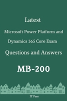 Latest Microsoft Power Platform and Dynamics 365 Core Exam MB-200 Questions and Answers: Guide for Real Exam B0875ZKLNV Book Cover