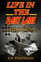 Life in the Past Lane: A History of Stock Car Racing in Northeast Wisconsin from 1950 - 1980 1942731159 Book Cover
