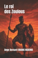 Le roi des Zoulous (French Edition) 1687290172 Book Cover
