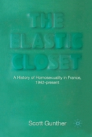 The Elastic Closet: A History of Homosexuality in France, 1942-Present 1349306541 Book Cover
