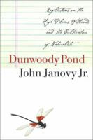 Dunwoody Pond: Reflections on the High Plains Wetlands and the Cultivation of Naturalists 0312114567 Book Cover