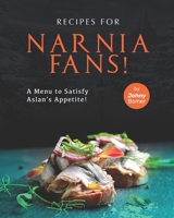 Recipes for Narnia Fans!: A Menu to Satisfy Aslan's Appetite! B09GJV9JC6 Book Cover