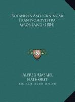 Botaniska Anteckningar Fran Nordvestra Gronland (1884) 1169600565 Book Cover