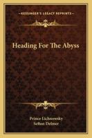 Heading For The Abyss 1162996706 Book Cover