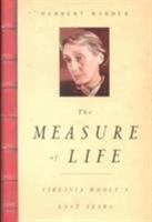 The Measure of Life: Virginia Woolf's Last Years 0801437296 Book Cover