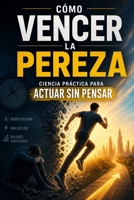 Cómo vencer la pereza: ciencia práctica para actuar sin pensar (Spanish Edition) B0H4QFRZHM Book Cover