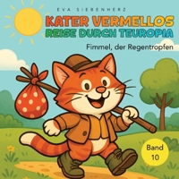 Kater Vermellos Reise durch Teuropia, Band 10 der illustrierten Kinderbuchreihe >Kater Vermellos Reise durch Teuropia: Fimmel, der kleine Regentropfen (German Edition) 3384725557 Book Cover