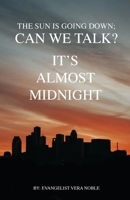 The Sun is Going Down; Can We Talk?: It's Almost Midnight B0C9VZB1J8 Book Cover