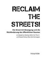 Reclaim the Streets! - Die Street-Art-Bewegung und die Rückforderung des öffentlichen Raumes: am Beispiel von Banksys Better Out Than In und Shepard Faireys Obey Giant-Kampagne 3743187523 Book Cover