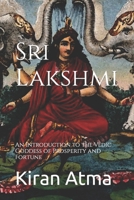 Sri Lakshmi: An Introduction to the Vedic Goddess of Prosperity and Fortune B0C6BX92HC Book Cover