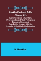 Hawkins Electrical Guide (Volume. 02) Questions, Answers, & Illustrations, A progressive course of study for engineers, electricians, students and tho 9356378207 Book Cover