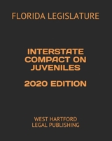 INTERSTATE COMPACT ON JUVENILES 2020 EDITION: WEST HARTFORD LEGAL PUBLISHING B08QS68SXX Book Cover