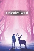 Enchanted Forest: The Enchanted Forest: A Magical Journey of Friendship, Wonder, and Discovery B0C51X2RC6 Book Cover