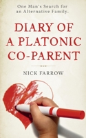Diary of a Platonic Co-Parent: One Man's Search For an Alternative Family 1739280318 Book Cover