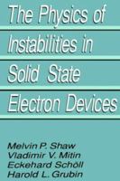 The Physics of Instabilities in Solid State Electron Devices 0306437880 Book Cover