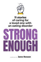 Strong Enough: 11 stories of caring for a loved one with an eating disorder 1764567706 Book Cover