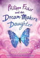 Philippa Fisher and the Dream-Maker's Daughter 0763674605 Book Cover