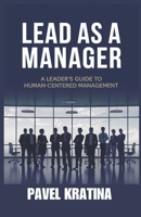 Lead as a Manager: A Leader's Guide to Human-Centered Management B0DPQN9FXG Book Cover