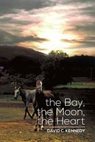 The Bay, the Moon, the Heart 1483636216 Book Cover