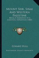 Mount Seir, Sinai and Western Palestine 1164895788 Book Cover