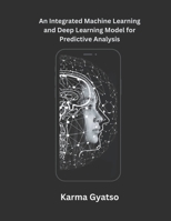 An Integrated Machine Learning and Deep Learning Model for Predictive Analysis B0CQ1WZRTL Book Cover