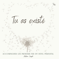 Tu as existé: Accompagner les premiers pas du deuil périnatal (French Edition) B0FKMF5XW3 Book Cover