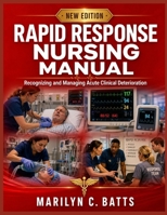 Rapid Response Nursing Manual: Recognizing and Managing Acute Clinical Deterioration B0HFL2YD5L Book Cover