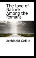 The Love of Nature Among the Romans 117283458X Book Cover