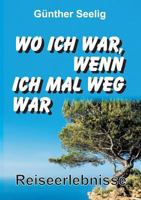 Wo ich war, wenn ich mal weg war 3734519446 Book Cover