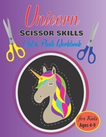 Unicorn Scissor skills Cut & Paste Workbook: Unicorn Scissor skills Color the Picture, Cut & Paste Workbook for kids Ages 4 - 9, 8.5 x 11 inches 82 Pa B08N37JBRV Book Cover