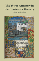 The Tower Armoury in the Fourteenth Century 0948092750 Book Cover