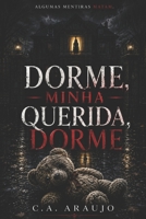 Dorme minha querida, dorme: Algumas mentiras matam. Outras fazem você desejar ter morrido. (Portuguese Edition) B0H2DYSFTY Book Cover