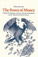 The Power of Money A Political-Economic Analysis with Special Emphasis on the Am 0873954254 Book Cover