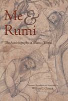 Me and Rumi: The Autobiography of Shams-I Tabrizi 1887752528 Book Cover