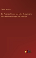 Der Paramorphismus und seine Bedeutung in der Chemie, Mineralogie und Geologie 3368027212 Book Cover