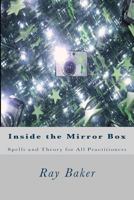 Inside the Mirror Box: Spells and Theory for All Practitioners 1514882353 Book Cover