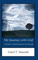 My Journey with Grief: A Mother's Grief Revealed in Her Journals 1503250466 Book Cover