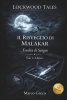 LOCKWOOD TALES: Il Risveglio di Malakar - Vol.1, Libro 1 - Eredità di Sangue (LOCKWOOD TALES Saga: Romanzo Dark Fantasy, Paranormal Urban Psicologico) (Italian Edition) B0GV3LZMFY Book Cover