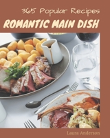 365 Popular Romantic Main Dish Recipes: A Timeless Romantic Main Dish Cookbook B08GFZKN3S Book Cover