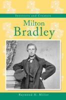 Inventors and Creators - Milton Bradley (Inventors and Creators) 073772613X Book Cover