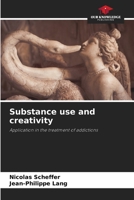 Substance use and creativity: Application in the treatment of addictions 6205939800 Book Cover