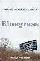 Bluegrass : A True Story of Murder and Family in Small-Town Kentucky 0312373090 Book Cover