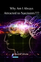 Why Am I Always Attracted to Narcissists??? B0CTGC9GCN Book Cover